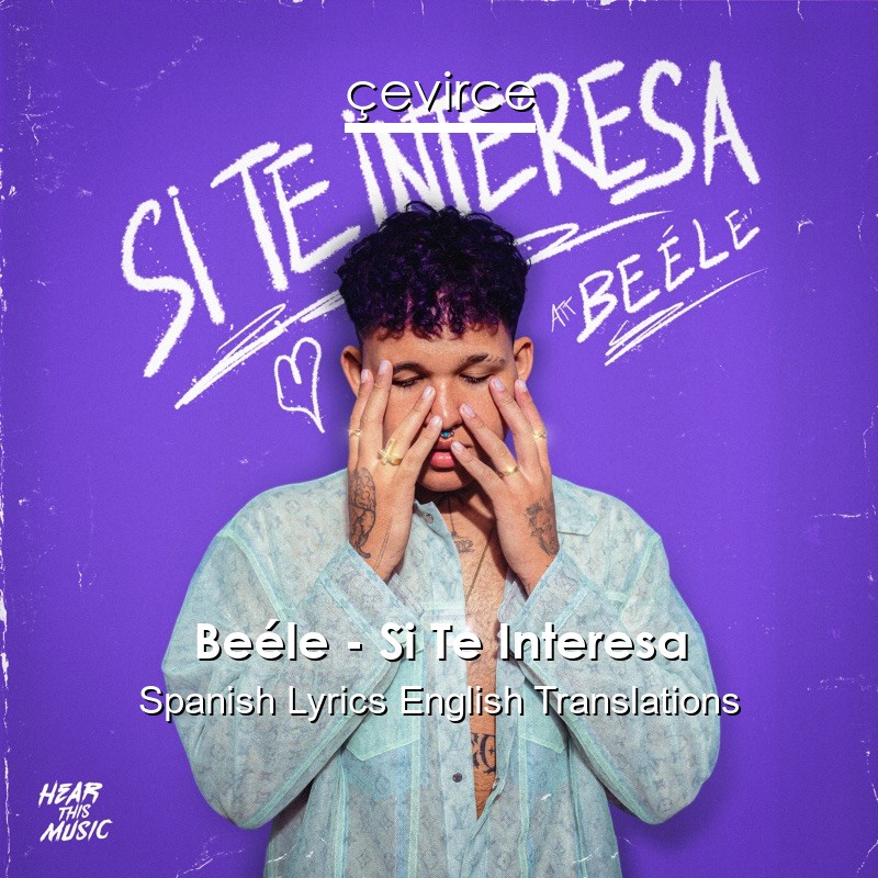 Beéle – Si Te Interesa Spanish Lyrics English Translations