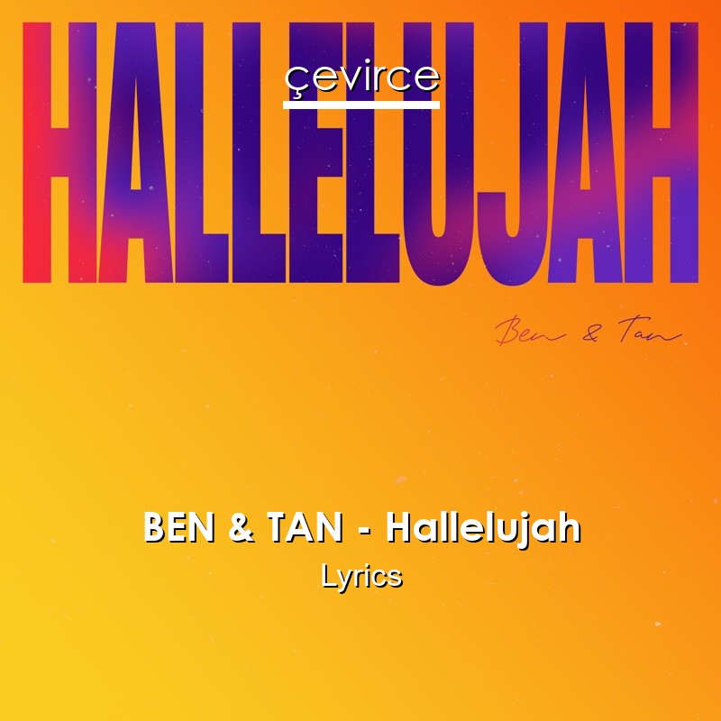 BEN & TAN – Hallelujah Lyrics