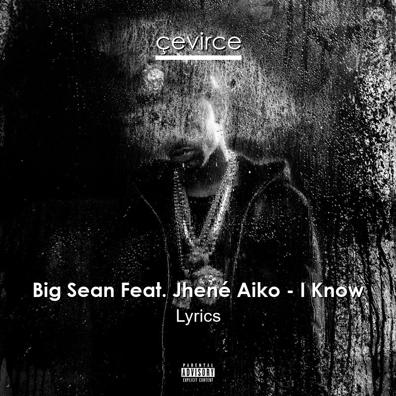 Big Sean Feat. Jhené Aiko – I Know Lyrics