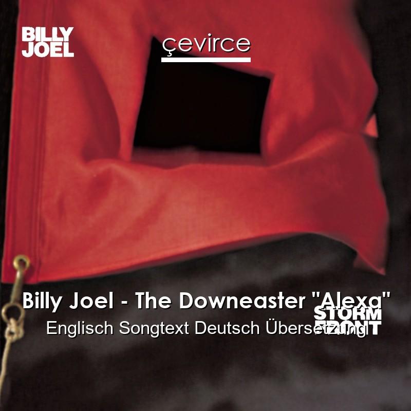 Billy Joel – The Downeaster “Alexa” Englisch Songtext Deutsch Übersetzung