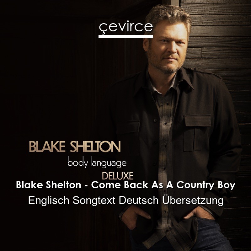 Blake Shelton – Come Back As A Country Boy Englisch Songtext Deutsch Übersetzung