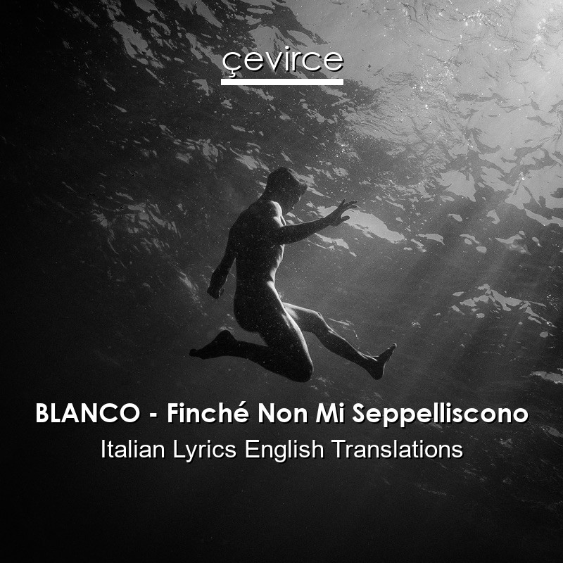 BLANCO – Finché Non Mi Seppelliscono Italian Lyrics English Translations