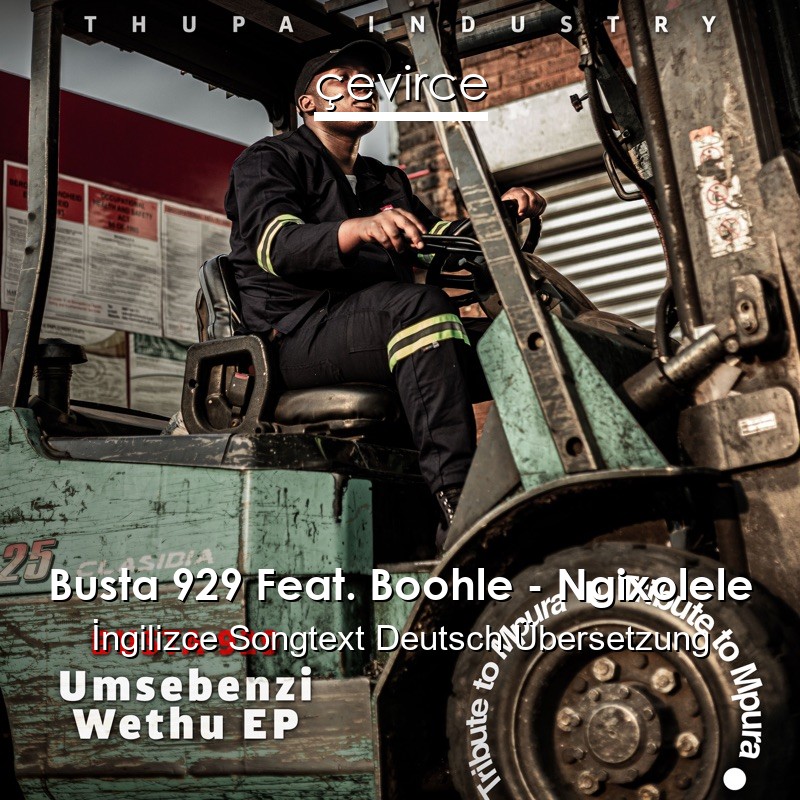 Busta 929 Feat. Boohle – Ngixolele  Songtext Deutsch Übersetzung