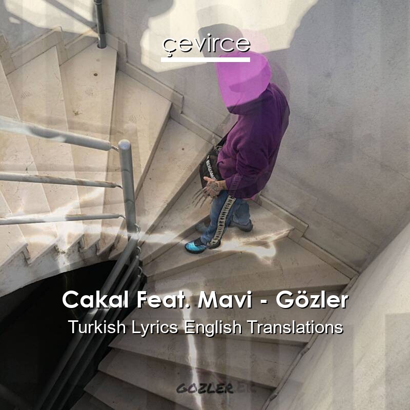 Cakal Feat. Mavi – Gözler Turkish Lyrics English Translations