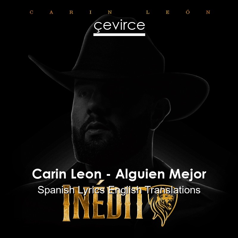 Carin Leon – Alguien Mejor Spanish Lyrics English Translations