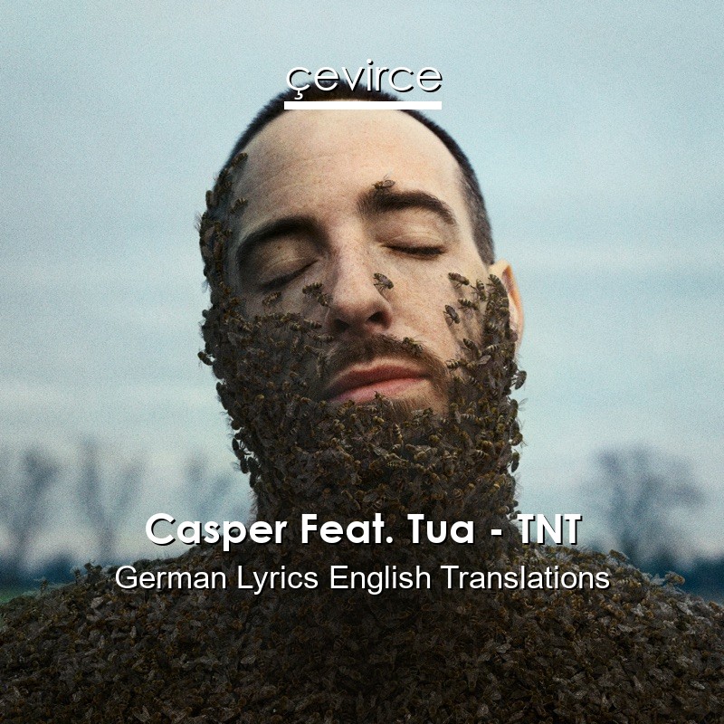 Casper Feat. Tua – TNT German Lyrics English Translations