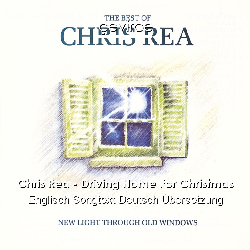 Chris Rea – Driving Home For Christmas Englisch Songtext Deutsch Übersetzung