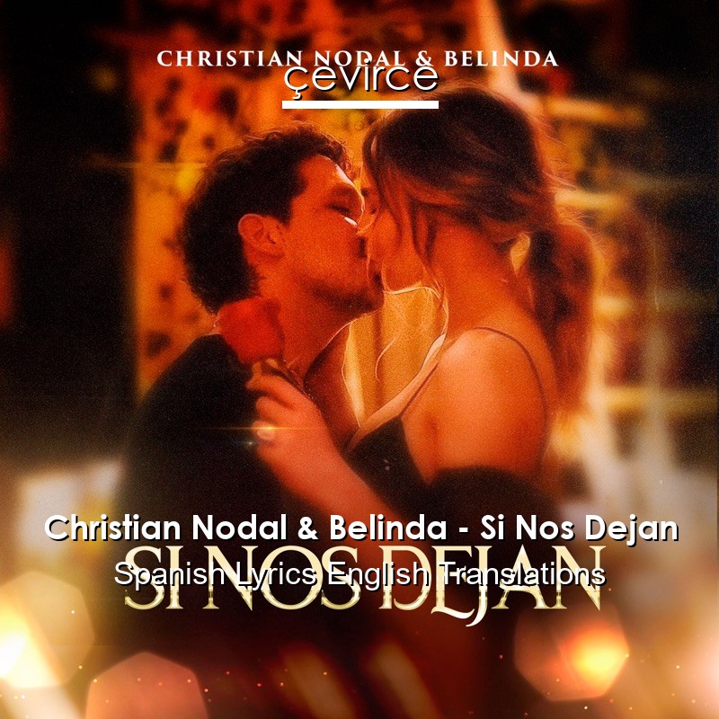 Christian Nodal & Belinda – Si Nos Dejan Spanish Lyrics English Translations