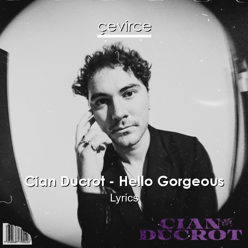 Cian Ducrot – Hello Gorgeous Lyrics