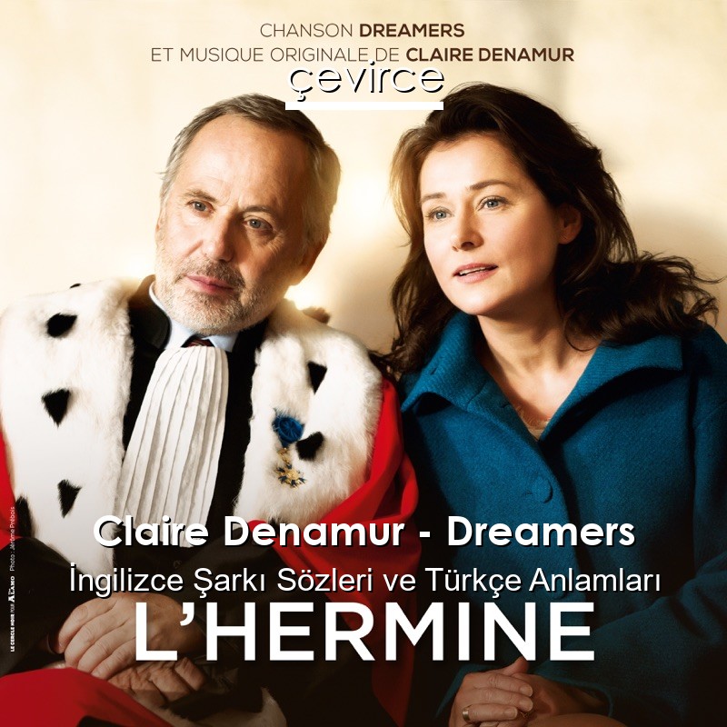 Claire Denamur – Dreamers İngilizce Şarkı Sözleri Türkçe Anlamları