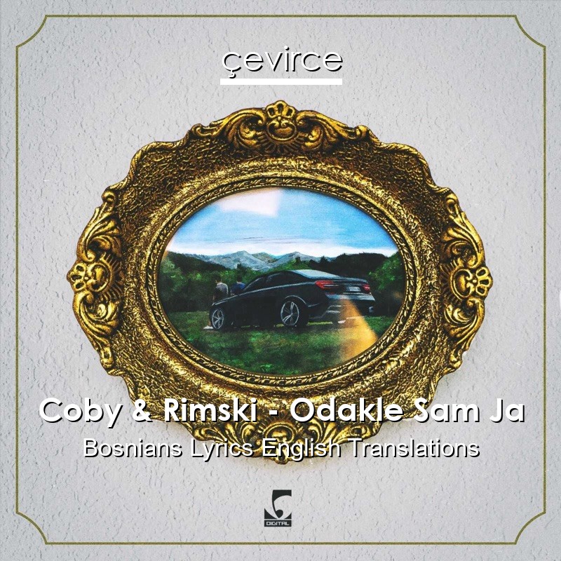 Coby & Rimski – Odakle Sam Ja Bosnians Lyrics English Translations