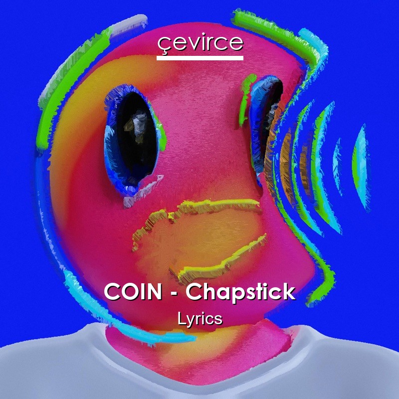 COIN – Chapstick Lyrics