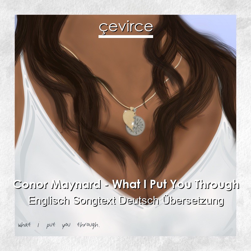 Conor Maynard – What I Put You Through Englisch Songtext Deutsch Übersetzung