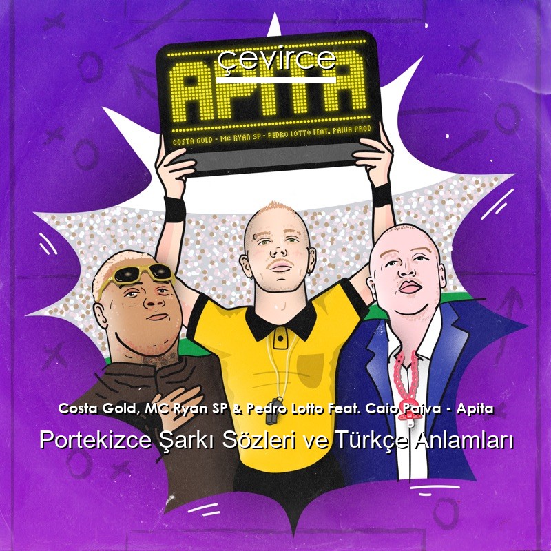 Costa Gold, MC Ryan SP & Pedro Lotto Feat. Caio Paiva – Apita Portekizce Şarkı Sözleri Türkçe Anlamları