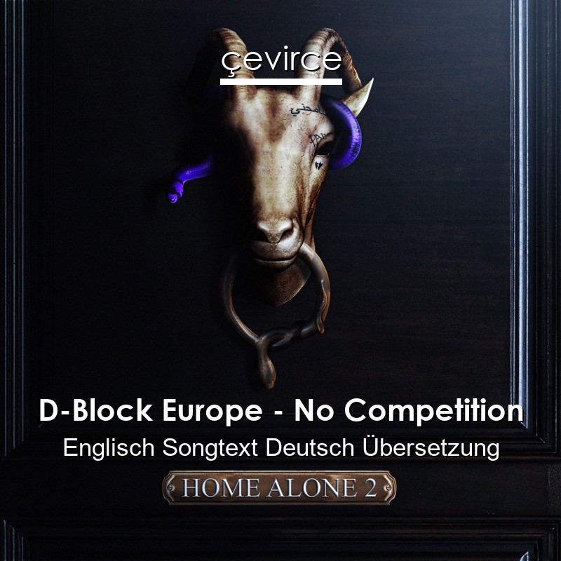 D-Block Europe – No Competition Englisch Songtext Deutsch Übersetzung