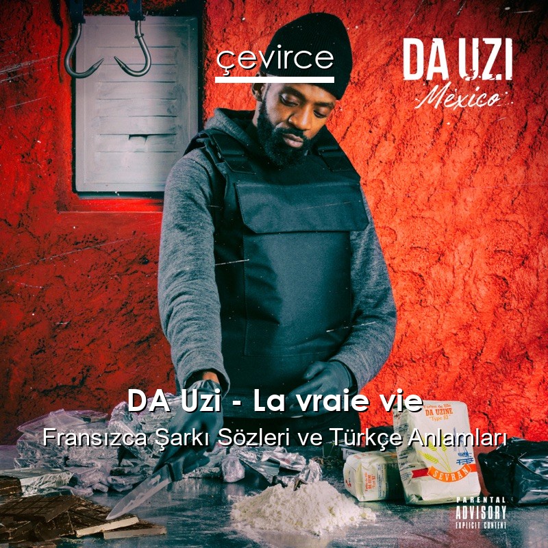 DA Uzi – La vraie vie Fransızca Şarkı Sözleri Türkçe Anlamları