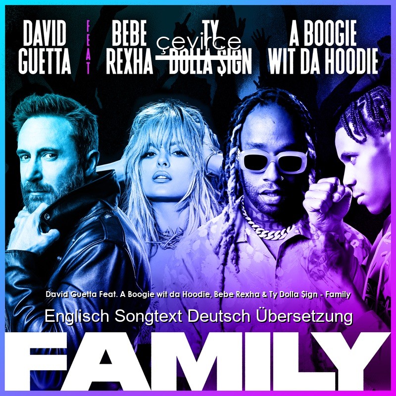 David Guetta Feat. A Boogie wit da Hoodie, Bebe Rexha & Ty Dolla $ign – Family Englisch Songtext Deutsch Übersetzung