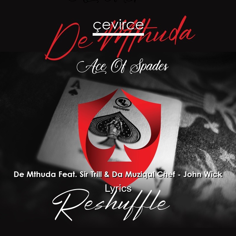 De Mthuda Feat. Sir Trill & Da Muziqal Chef – John Wick Lyrics