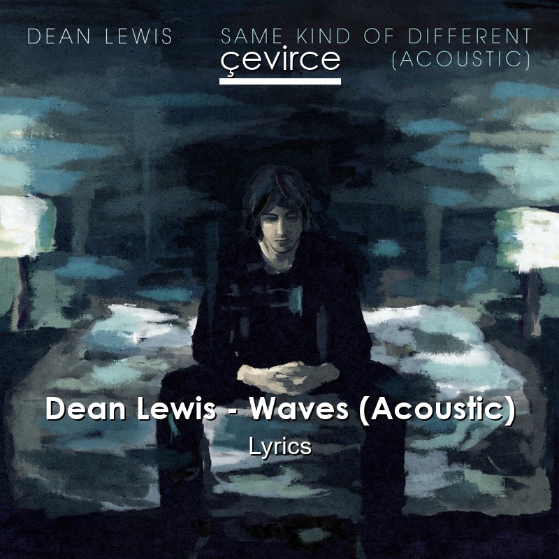 Dean Lewis – Waves (Acoustic) Lyrics