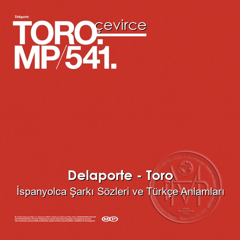 Delaporte – Toro İspanyolca Şarkı Sözleri Türkçe Anlamları