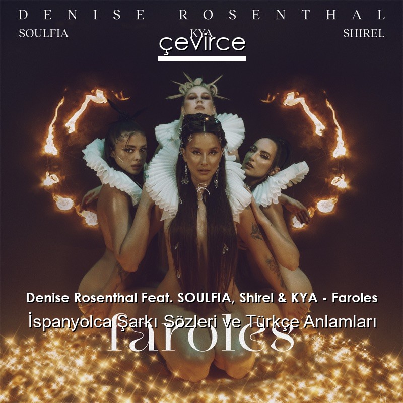 Denise Rosenthal Feat. SOULFIA, Shirel & KYA – Faroles İspanyolca Şarkı Sözleri Türkçe Anlamları