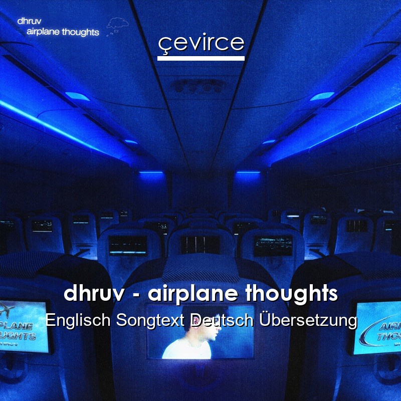 dhruv – airplane thoughts Englisch Songtext Deutsch Übersetzung