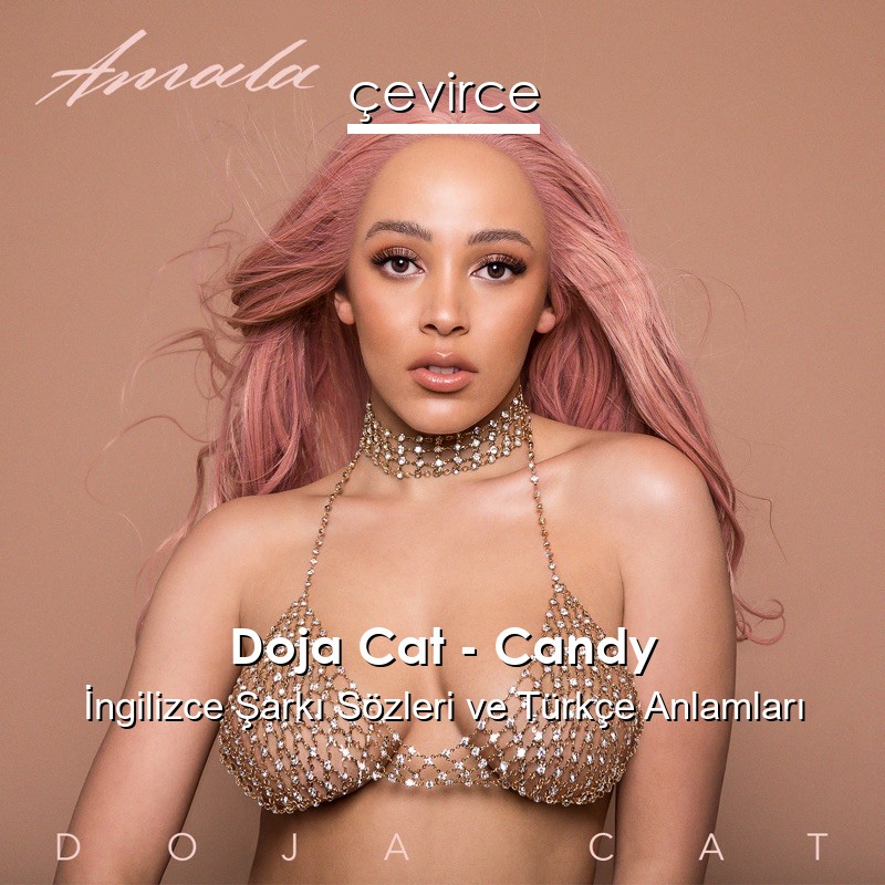 Doja Cat – Candy İngilizce Şarkı Sözleri Türkçe Anlamları