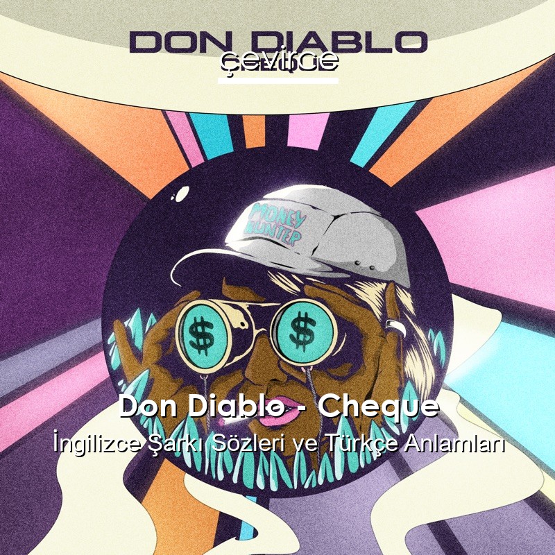 Don Diablo – Cheque İngilizce Şarkı Sözleri Türkçe Anlamları