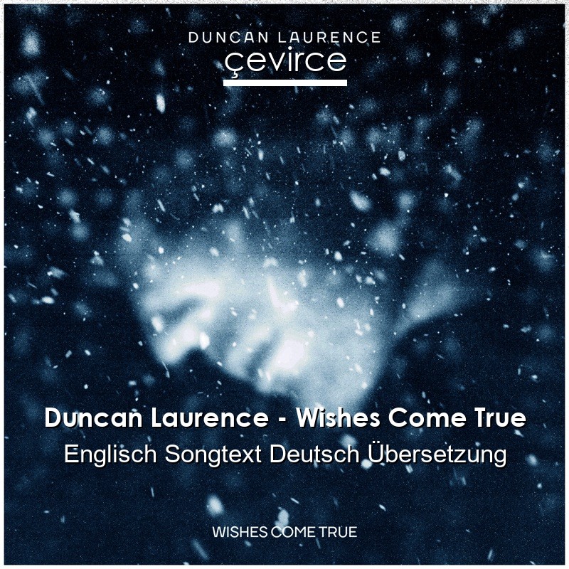 Duncan Laurence – Wishes Come True Englisch Songtext Deutsch Übersetzung