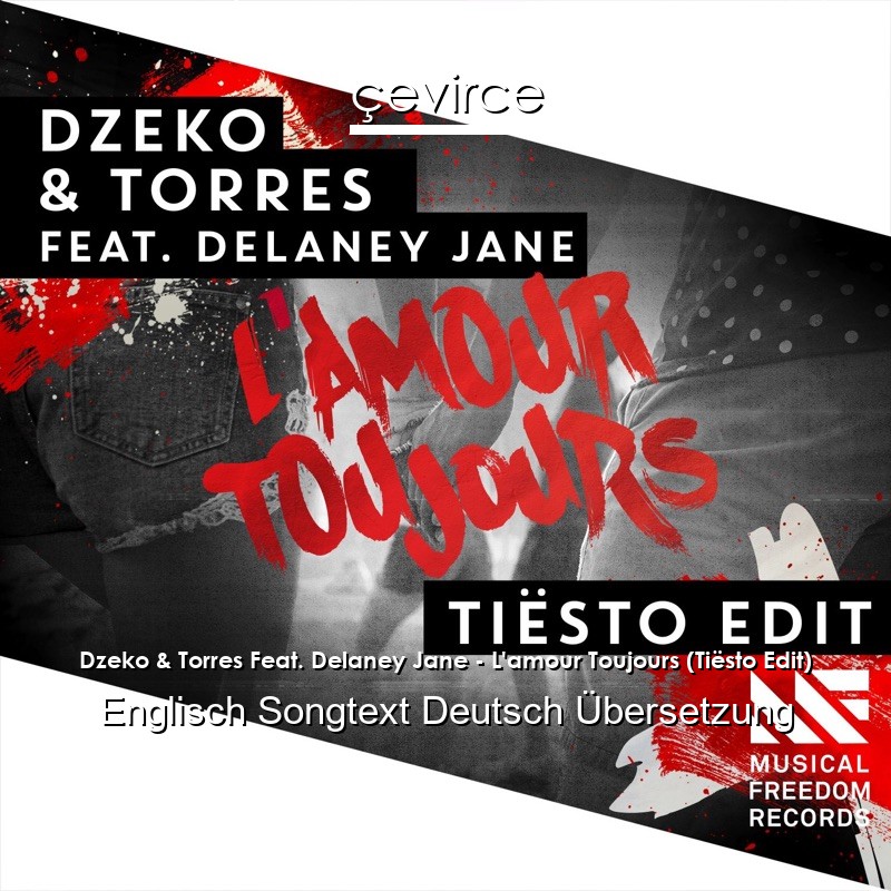 Dzeko & Torres Feat. Delaney Jane – L’amour Toujours (Tiësto Edit) Englisch Songtext Deutsch Übersetzung