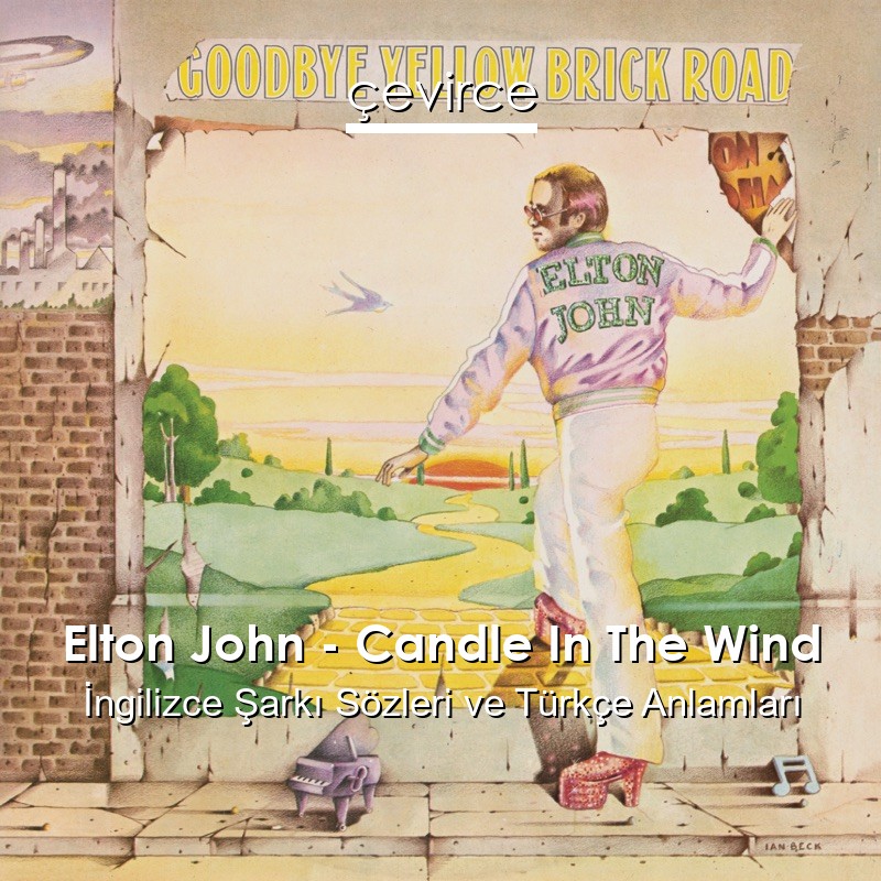 Elton John – Candle In The Wind İngilizce Şarkı Sözleri Türkçe Anlamları