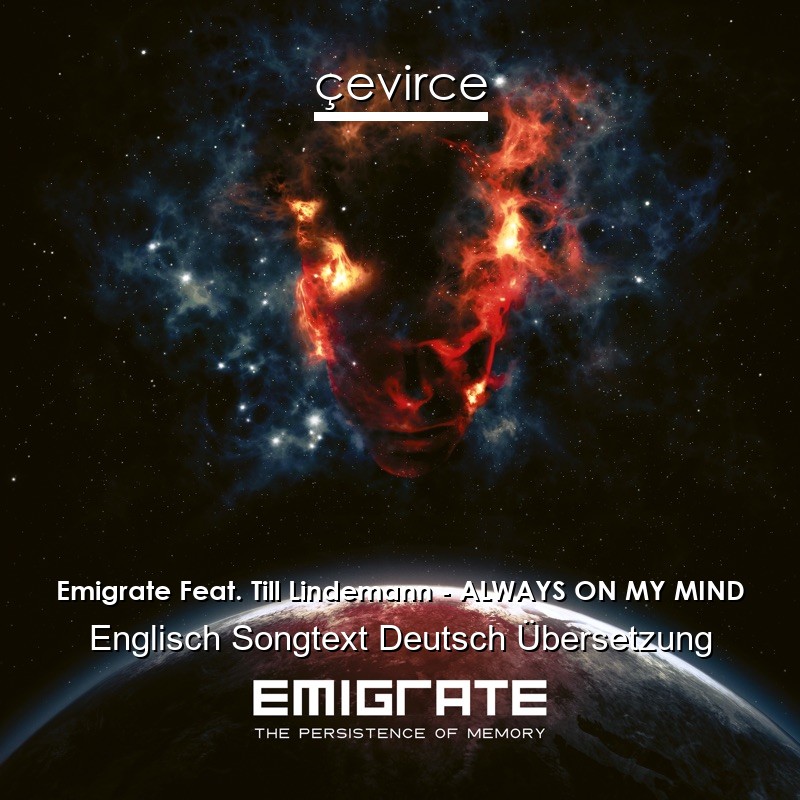 Emigrate Feat. Till Lindemann – ALWAYS ON MY MIND Englisch Songtext Deutsch Übersetzung