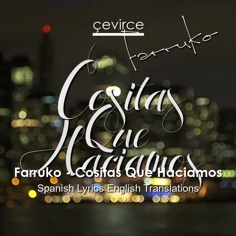 Farruko – Cositas Que Haciamos Spanish Lyrics English Translations