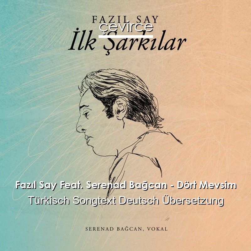 Fazıl Say Feat. Serenad Bağcan – Dört Mevsim Türkisch Songtext Deutsch Übersetzung