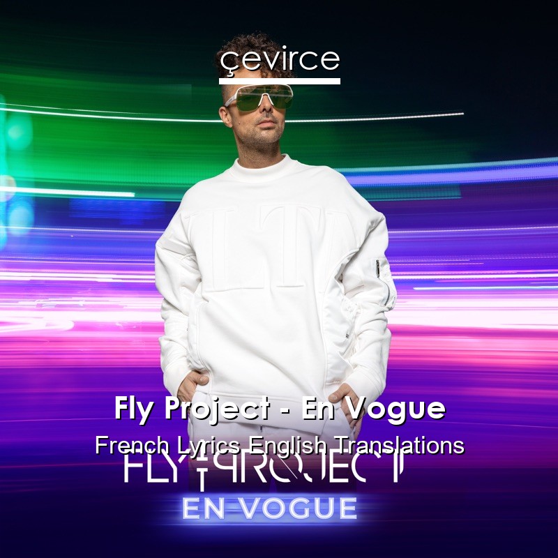 Fly Project – En Vogue French Lyrics English Translations