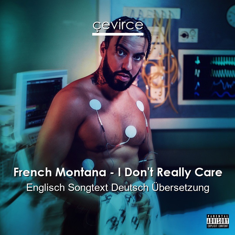 French Montana – I Don’t Really Care Englisch Songtext Deutsch Übersetzung