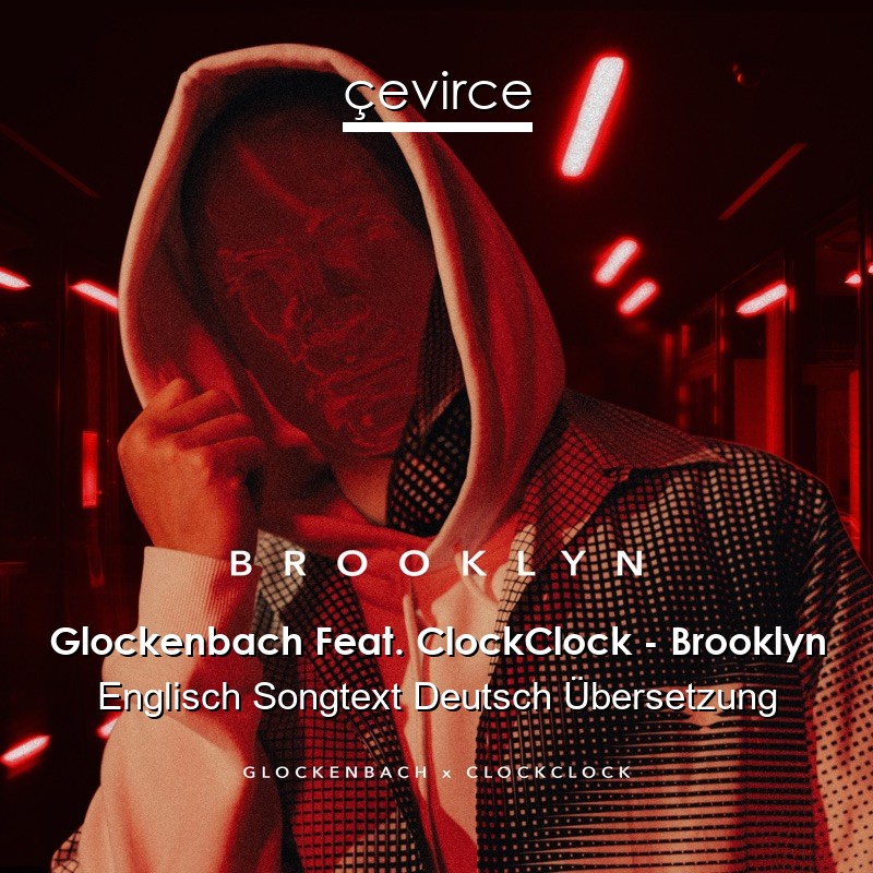 Glockenbach Feat. ClockClock – Brooklyn Englisch Songtext Deutsch Übersetzung