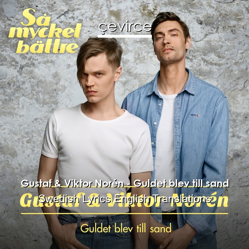 Gustaf & Viktor Norén – Guldet blev till sand Swedish Lyrics English Translations