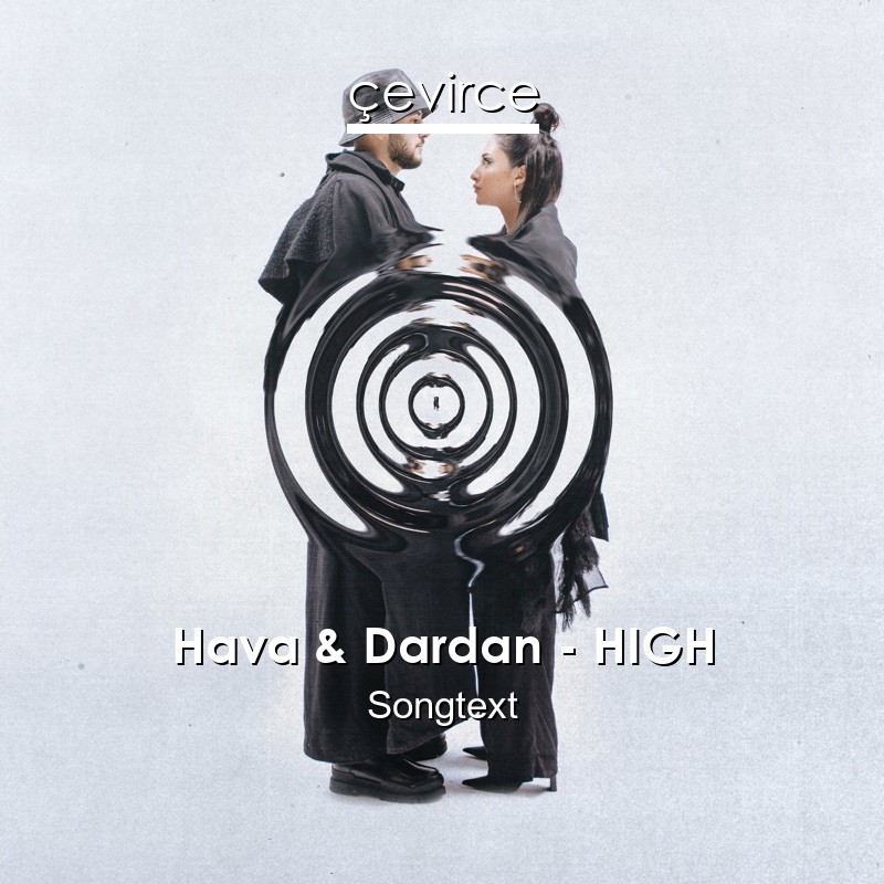 Hava & Dardan – HIGH Songtext