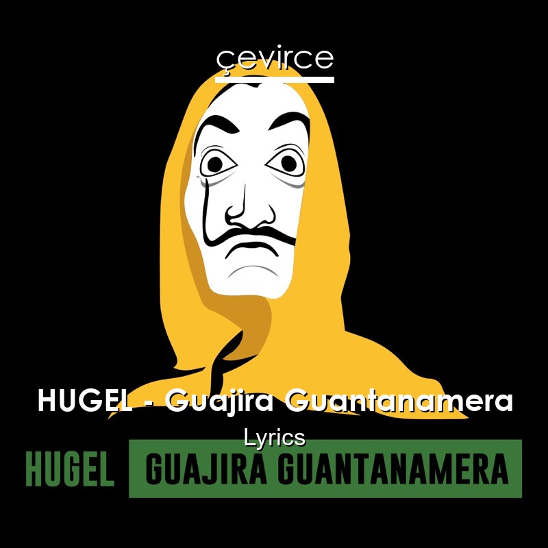 HUGEL – Guajira Guantanamera Lyrics