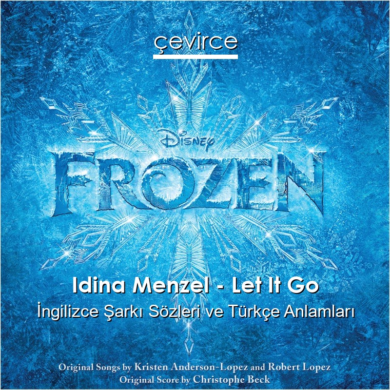 Idina Menzel – Let It Go İngilizce Şarkı Sözleri Türkçe Anlamları