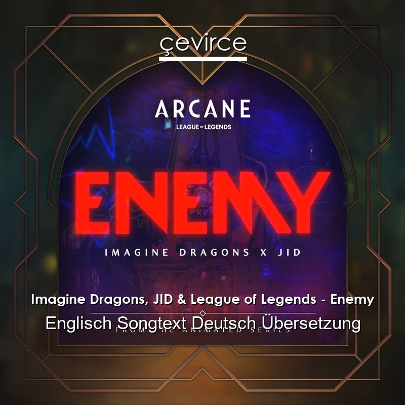 Imagine Dragons, JID & League of Legends – Enemy Englisch Songtext Deutsch Übersetzung