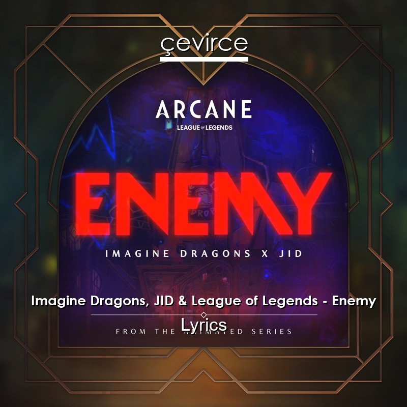 Imagine Dragons, JID & League of Legends – Enemy Lyrics