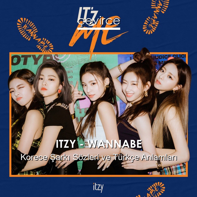 ITZY – WANNABE Korece Şarkı Sözleri Türkçe Anlamları