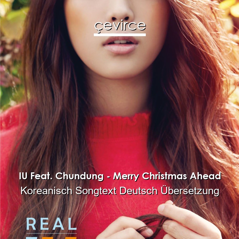 IU Feat. Chundung – Merry Christmas Ahead Koreanisch Songtext Deutsch Übersetzung