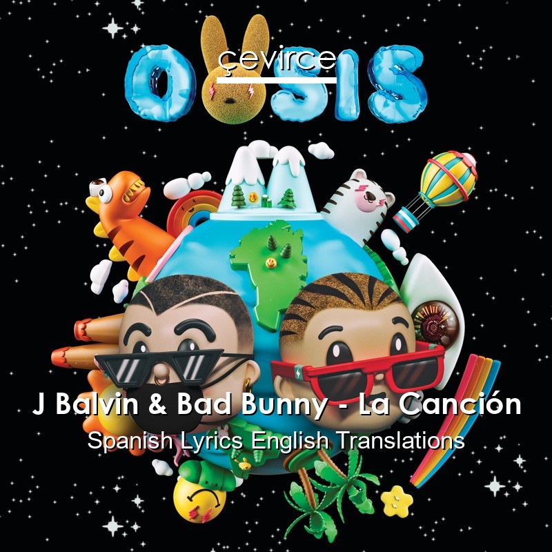 J Balvin & Bad Bunny – La Canción Spanish Lyrics English Translations