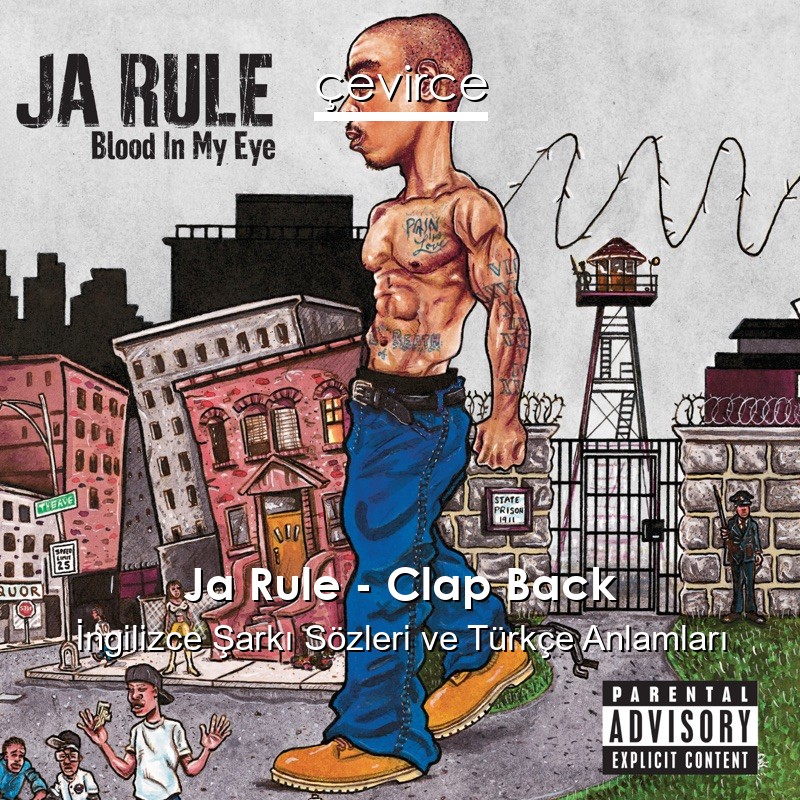 Ja Rule – Clap Back İngilizce Şarkı Sözleri Türkçe Anlamları