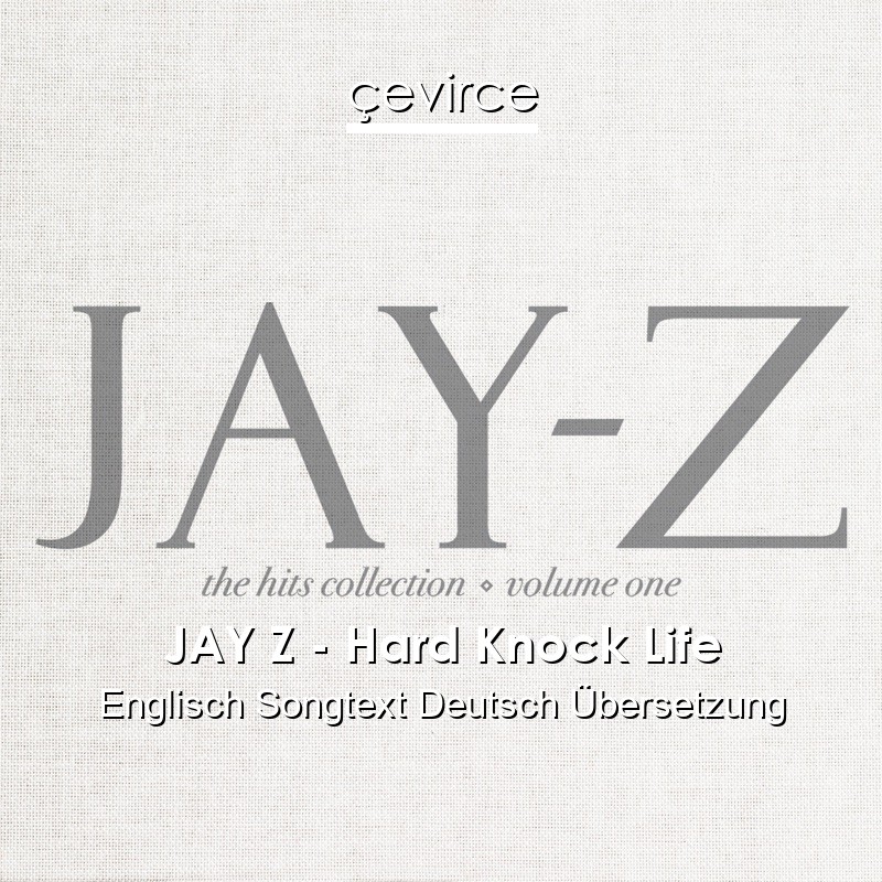 JAY Z – Hard Knock Life Englisch Songtext Deutsch Übersetzung