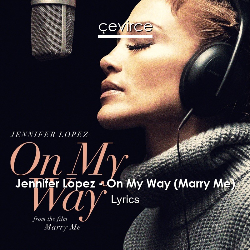 Jennifer Lopez – On My Way (Marry Me) Lyrics