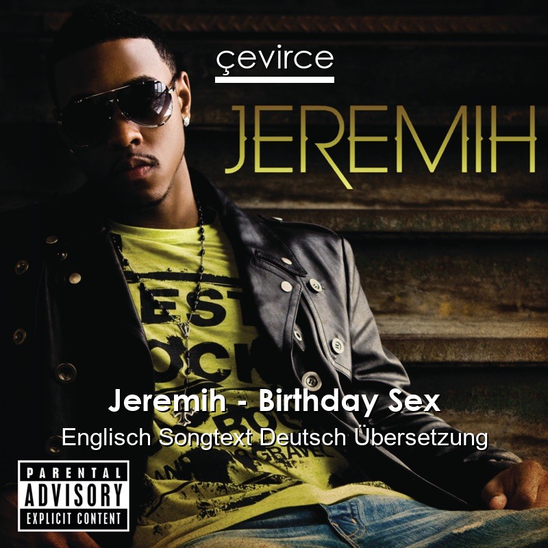 Jeremih – Birthday Sex Englisch Songtext Deutsch Übersetzung